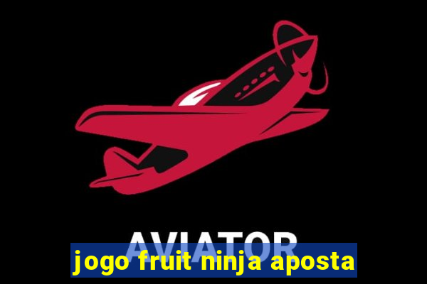 jogo fruit ninja aposta